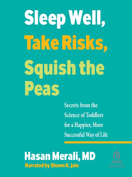 Title details for Sleep Well, Take Risks, Squish the Peas by Hasan Merali, MD - Wait list